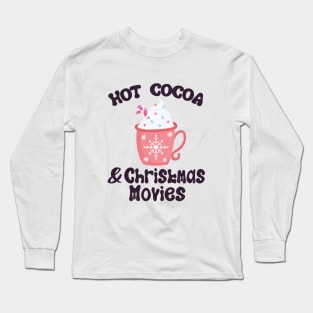 Hot Cocoa And Christmas Movies, Christmas Xmas Gift, Merry Christmas Long Sleeve T-Shirt